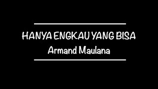 Armand Maulana - Hanya Engkau Yang Bisa | LIRIK