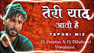 TERI YAD AATI HAI TAPORI  MIX DJ Pawan x DJ Dikshant x Yavatmal