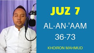 Juz 7/Al-An'am: 36-73/Khoiron Mahmud/Semaan Al-Quran Bil Ghoib/HOLY QURAN | Recitation of the Hol...