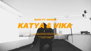 BAZU ft. MASSIX - KATYA &amp; VIKA