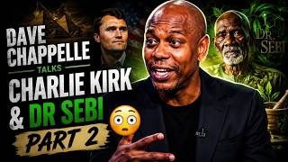 Dave Chappelle Talks Charlie Kirk & Dr Sebi 😳 | Part 2