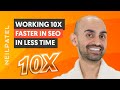 7 Tips to Work 10x Faster in SEO: More Traffic Spending Less Time