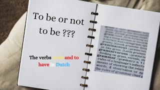 The verbs to be and to have (zijn en hebben) in Dutch The verbs to be and to have (zijn en hebben) in Dutch