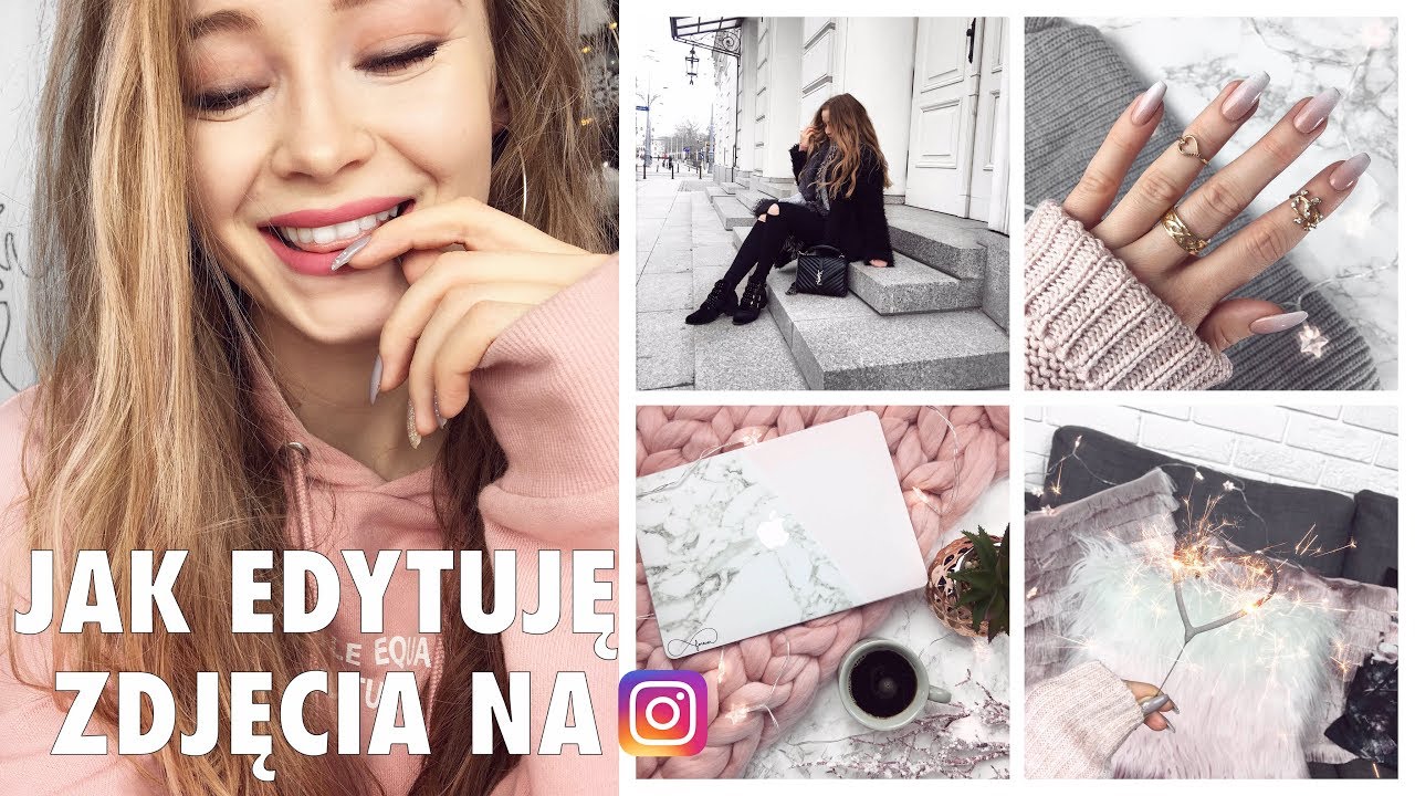 Jak Edytuje Zdjecia Na Instagram Youtube