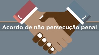 Entenda O Que É O Anpp - Acordo De Não Persecução Penal - Mpsc