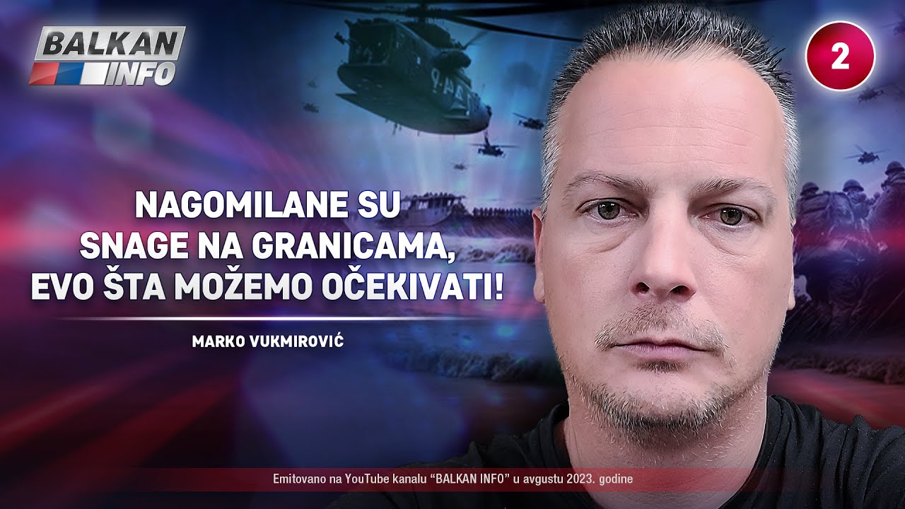INTERVJU: Marko Vukmirović - Nagomilane su snage na granici, evo šta možemo očekivati! (9.8.2023)