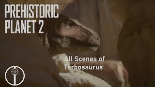 Prehistoric Planet all scenes of Tarbosaurus