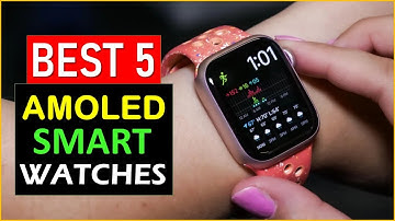 Top 5 AMOLED Smartwatches You Need to Check Out in 2025