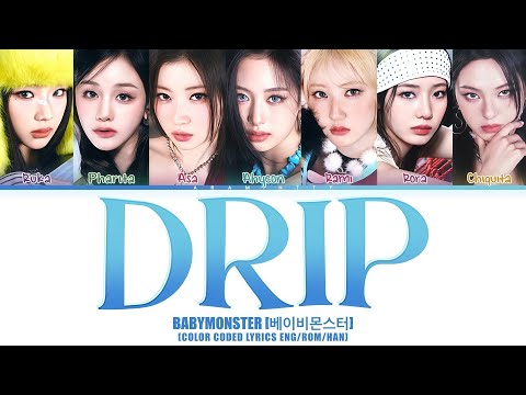 BABYMONSTER (베이비몬스터) - DRIP (COLOR CODED LYRICS HAN/ROM/ENG)