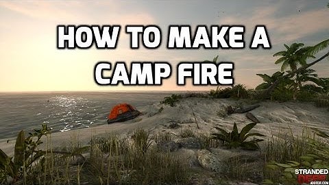 #1 Stranded Deep - How To Make A Camp Fire