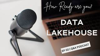 🎙️ What is a Data Lakehouse | Q&A Podcast | Ep. 02