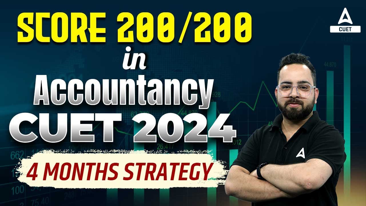 Last 4 Months Strategy for CUET 2024 Accountancy | Score 200/200 - YouTube