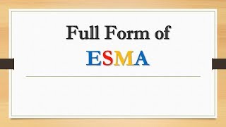 Full Form of ESMA || Did You Know?