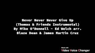 Never Never Give Up (Thomas & Friends Instrumental) By Ed Welch arr. Blaze Dean & James Martin Cruz