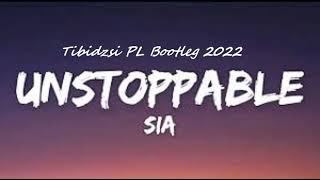 Sia - Unstoppable  (Tibidzsi PL Bootleg) 2022