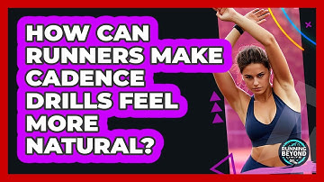 How Can Runners Make Cadence Drills Feel More Natural? - Running Beyond Limits