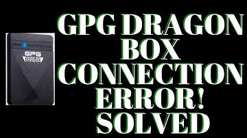 GPG Dragon Box Connection Error!! Solved 10000%