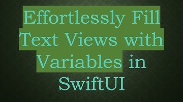 Effortlessly Fill Text Views with Variables in SwiftUI