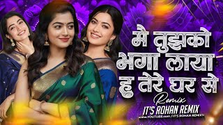 Main Tujhko Bhaga Laya Hu ( Circuit Mix ) | It's Rohan Remix | Tere Baap Ke Dar Se Dj Remix Circuit 