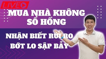 Mua nhà không sổ hồng và cách nhận biết rủi do trong đầu tư bất động sản I Hà Văn Linh