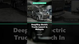DeepWay Electric Trucks Launch In Malaysia From RM750,000 | Electric Car News DeepWay Electric Trucks Launch In Malaysia From RM750,000 | Electric Car News