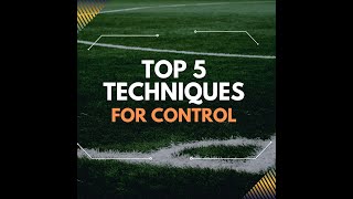 TOP 5 Techniques For Control ⚽️