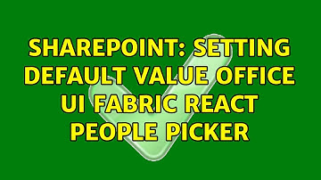 Sharepoint: Setting default value office ui fabric react people picker (2 Solutions!!)