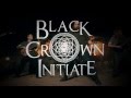 Black Crown Inititate - The Fractured One (Trailer)