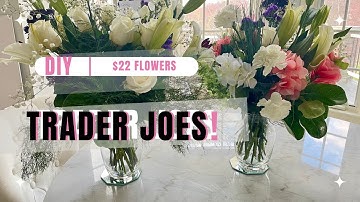 DIY: Creating a Stunning $22 Flower Arrangement with Trader Joe