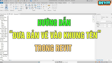 NVT | HƯỚNG DẪN ĐƯA BẢN VẼ VÀO KHUNG TÊN TRONG REVIT