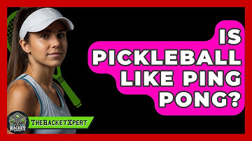 Is Pickleball Like Ping Pong? - The Racket Xpert