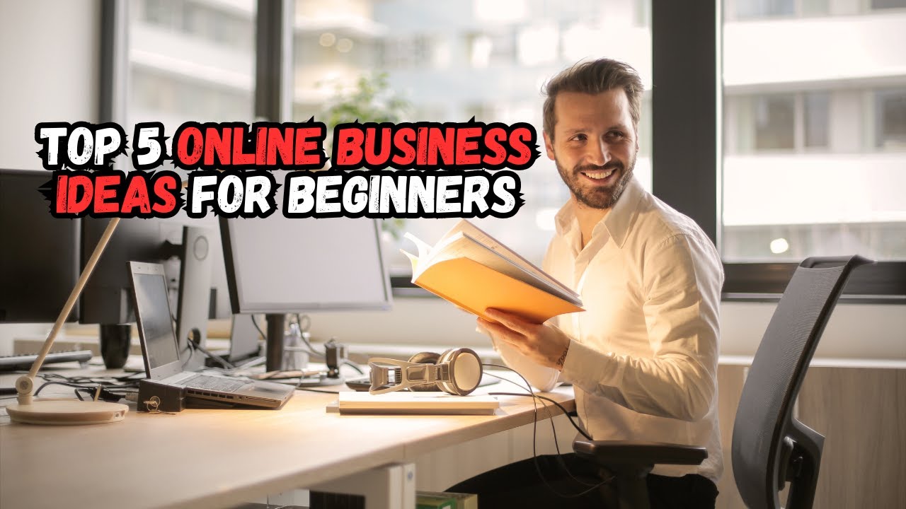 Top 5 Online Business Ideas for Beginners - YouTube