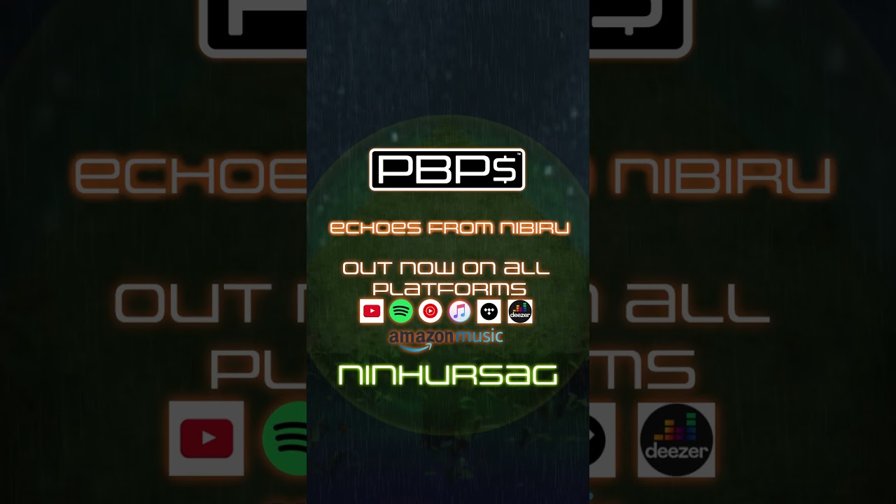 Echoes from Nibiru Out Now - PBP$ - Track 5 of 15 Ninhursag (Short) 