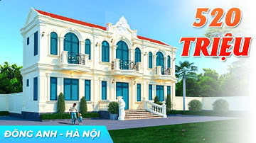 Mẫu Biệt Thự 2 Tầng Tân Cổ Điển 520 TRIỆU Mang Hơi Thở Của Kiến Trúc Pháp Tại Huyện Đông Anh Hà Nội