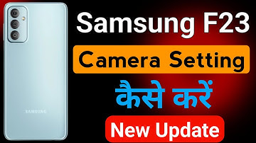 Samsung Galaxy F23 Mobile Camera Setting | Samsung F23 5G Mobile Best Camera Setting Kaise kare