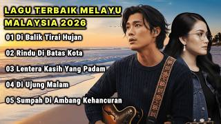 LAGU TERBAIK MELAYU MALAYSIA 2026 🎶 II MELLOW COCOK UNTUK SANTAI- DI BALIK TIRAI HUJAN 🎸