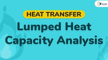 Introduction to Lumped Heat Capacity Analysis - Unsteady State Heat Transfer - Heat Transfer