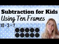 Subtraction for Kids using Ten Frames