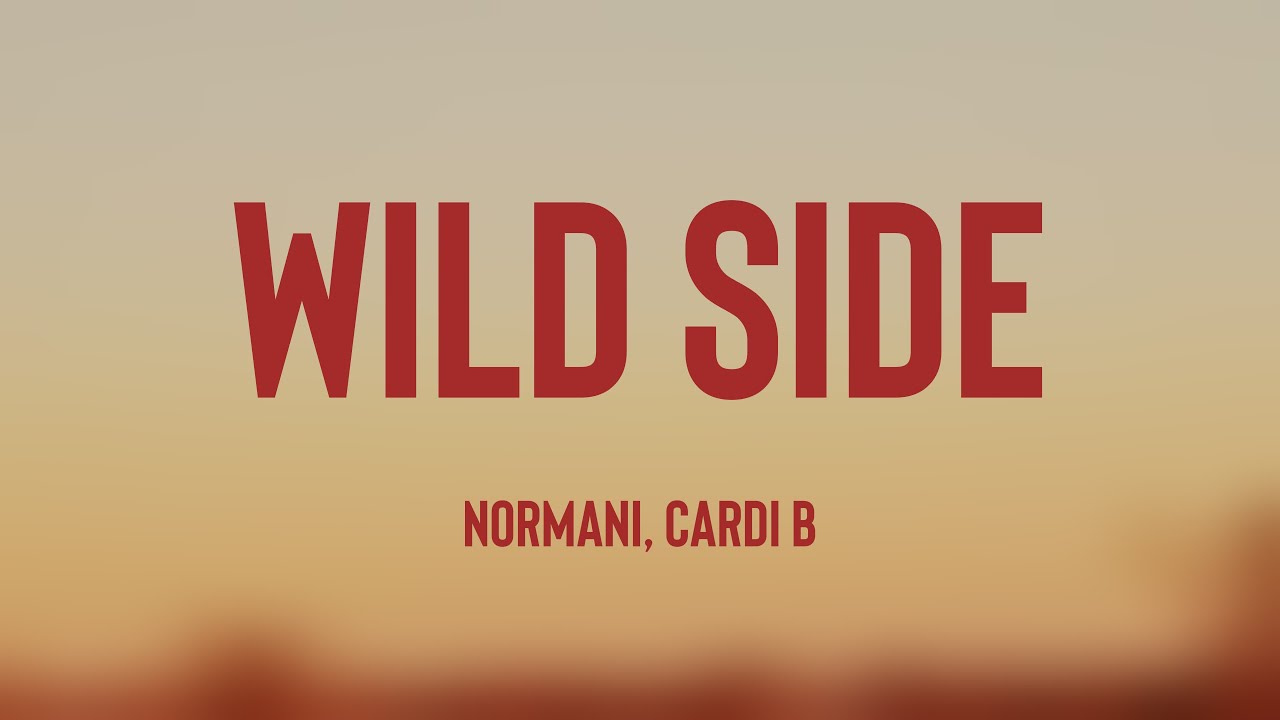 Wild Side - Normani, Cardi B [Lyrics Video] 🐡 - YouTube