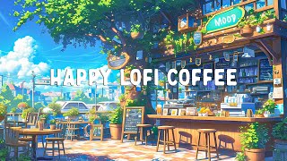 Peaceful Lofi Coffee ⛅ Cafe Time with Lofi Hip Hop 🍃Morning Lofi Make You Start New Day Wonderfully