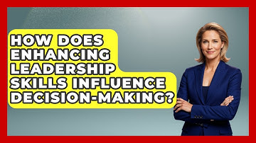 How Does Enhancing Leadership Skills Influence Decision-Making? | Modern Manager Toolbox News