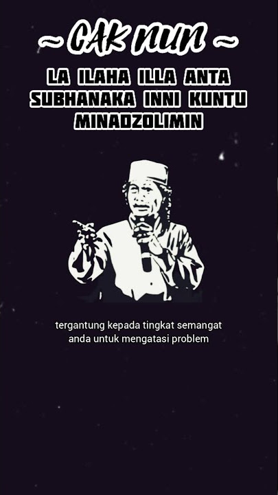 LA ILAHA ILLA ANTA SUBHANAKA INNI KUNTU MINADZOLIMIN - CAK NUN [Kamar Renungan]