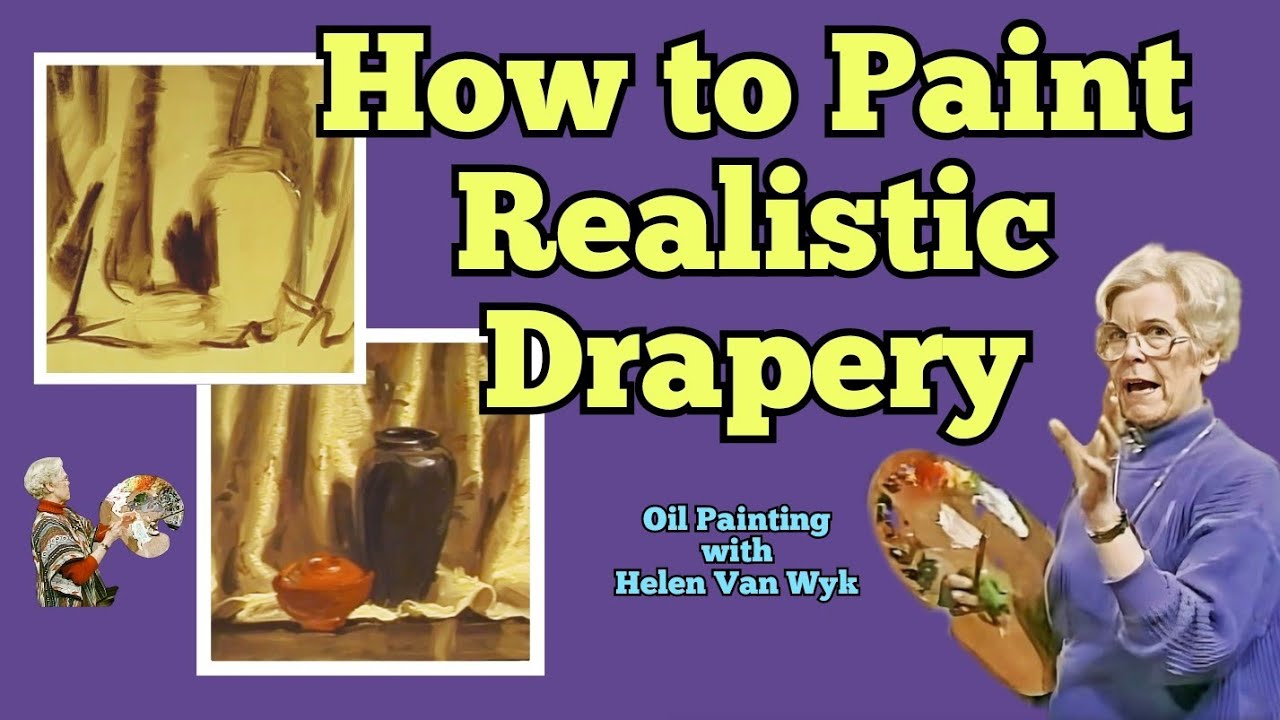 How to Paint Realistic Drapery with Helen Van Wyk