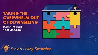 Seniors Living Smarter — Taking The Overwhelm Out Of Downsizing
