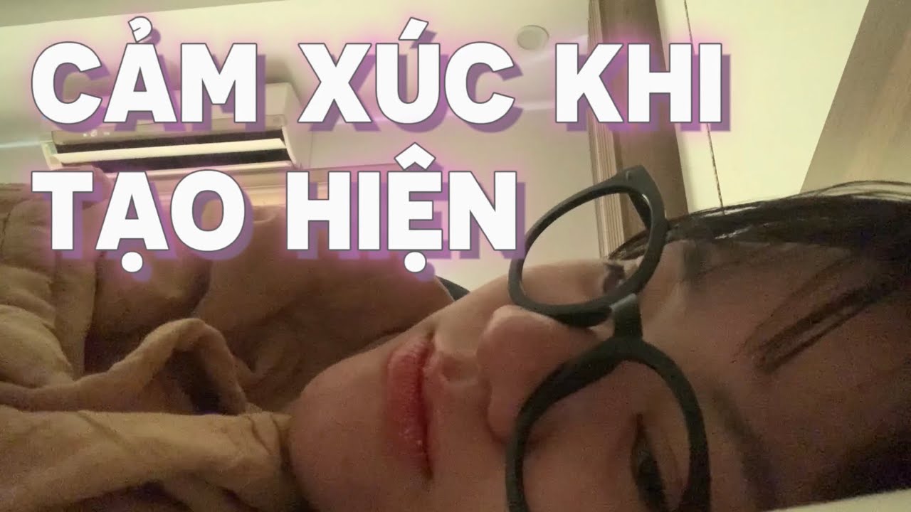 😵‍💫 CẢM XÚC KHI ĐANG TẠO HIỆN ĐIỀU GÌ ĐÓ!!