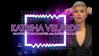 KATRINA VELARDE An Intimate Encounter with Katrinatics LIVE!