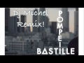 Bastille - Pompeii ( DJ Michel Remix )