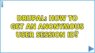 Celebrity Drupal: How to get an anonymous user session id? (2 Solutions!!) Net Worth