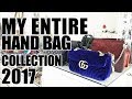 MY ENTIRE HAND BAG COLLECTION 2017 | GUCCI, CHLOE, CHANEL, VINTAGE