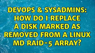 Celebrity DevOps & SysAdmins: How do I replace a disk marked as removed from a linux md raid-5 array? Net Worth